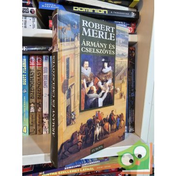   Robert Merle: Ármány és cselszövés (Francia história 12.) (nagyon ritka)