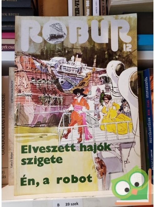 Kuczka Péter (szerk.): Robur 12. - Elveszett hajók szigete / Én, a robot