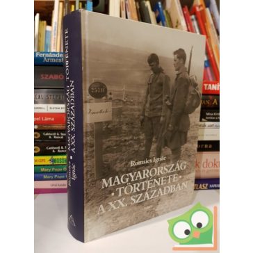 Romsics Ignác: Magyarország története a XX. században