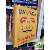 Ian Gibson: Salvador Dalí botrányos élete