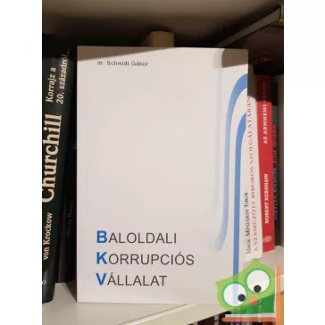 Schmidt Gábor: Baloldali Korrupciós Vállalat