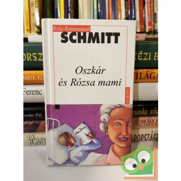   Eric-Emmanuel Schmitt: Oszkár és Rózsa mami (Ritka, első kiadás)