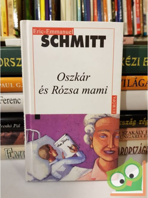 Eric-Emmanuel Schmitt: Oszkár és Rózsa mami (Ritka, első kiadás)