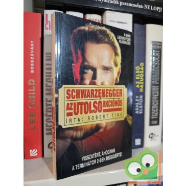 Robert Tine: Schwarzenegger - Az utolsó akcióhős