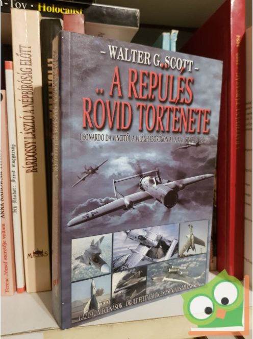 Walter G. Scott:: A repülés rövid története