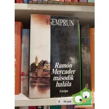 Jorge Semprun: Ramón Mercader második halála