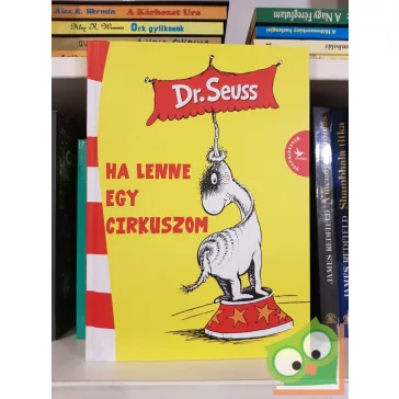 Dr. Seuss: Ha lenne egy cirkuszom