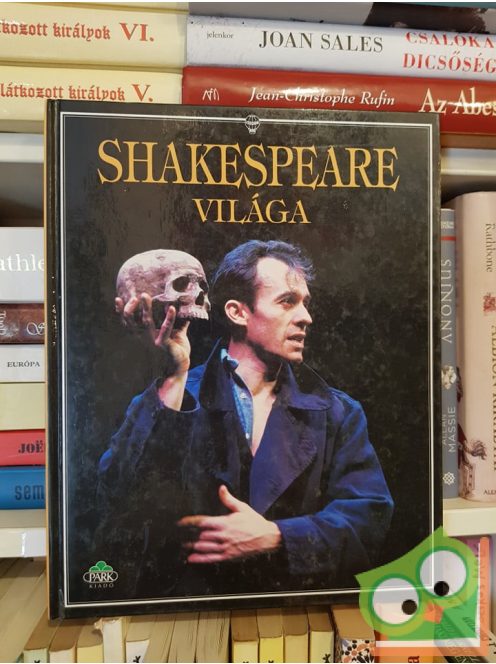 Anna Claybourne, Rebeka Treays: Shakespeare világa