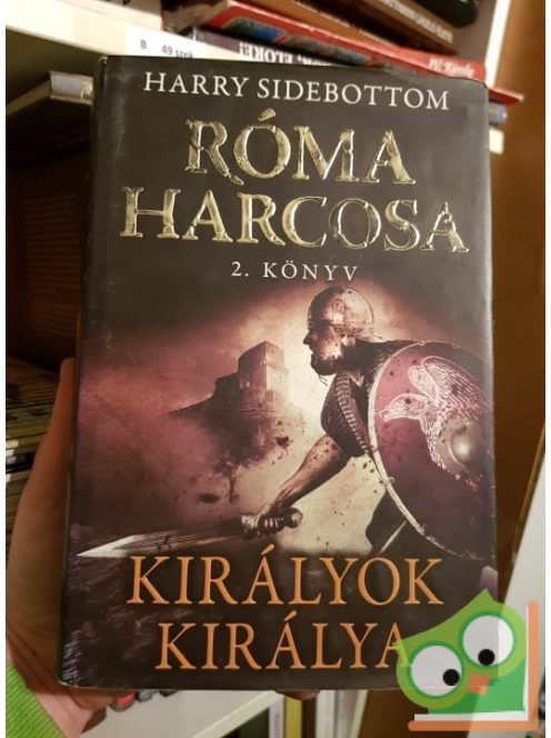 Harry Sidebottom: Királyok királya - Róma harcosa 2. könyv