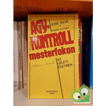  José Silva, Robert B. Stone: Agykontroll mesterfokon (nem csak) az üzleti életben