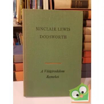 Sinclair Lewis Dodsworth (A világirodalom remekei)