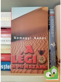 Somogyi Gábor: A ​légió a mi hazánk