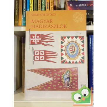 Somogyi Győző: Magyar hadizászlók