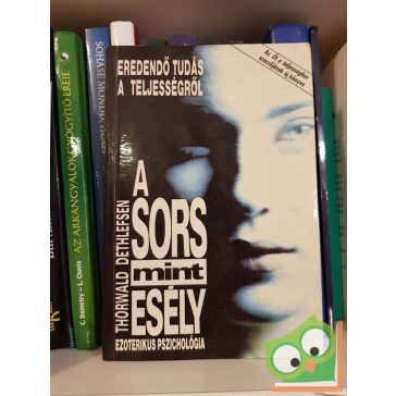   Thorwald Dethlefsen: A sors mint esély - Eredendő tudás a teljességről, ezoterikus pszichológia