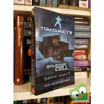   David Michaels: Sakk-matt (Tom Clancy's Splinter Cell 3.)