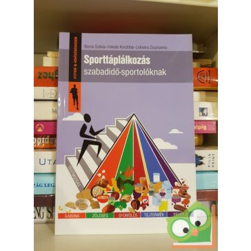   Boros Szilvia, Fekete Krisztina, Lelovics Zsuzsanna: Sporttáplálkozás ​szabadidő-sportolóknak (Fitten és egészségesen)