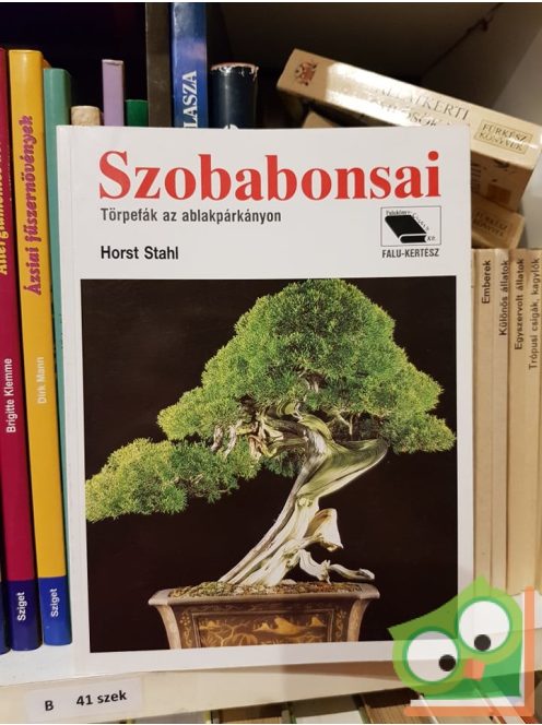 Horst Stahl: Szoba bonsai - Törpefák az ablakpárkányon