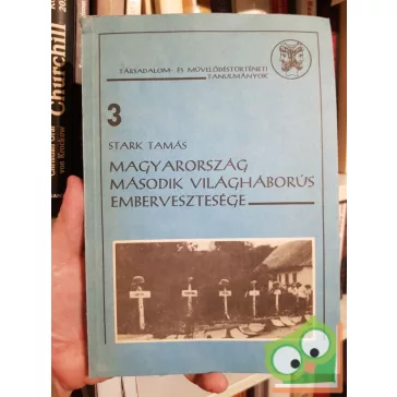   Stark Tamás: Magyarország második világháborús embervesztesége