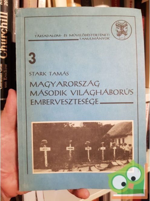 Stark Tamás: Magyarország második világháborús embervesztesége