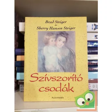 Brad és Sherry Hansen Steiger: Szivszoritó csodák