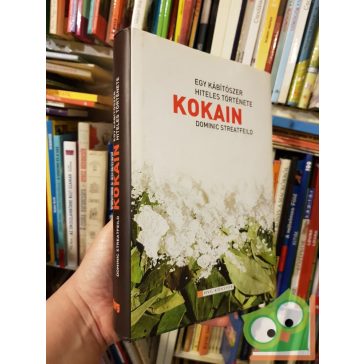   Dominic Streatfield: Kokain -Egy kábítószer hiteles története