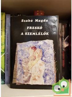 Szabó Magda: Freskó / Szemlélők