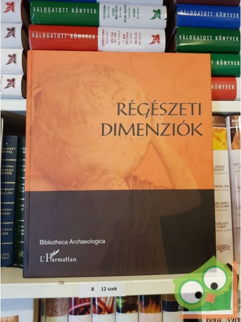 Szabó Miklós Kalla Gábor: Régészeti dimenziók (Bibliotheca Archaeologica)