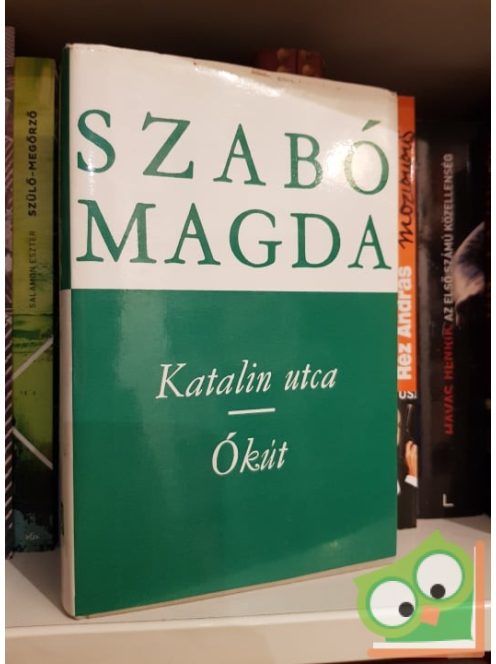 Szabó Magda: Katalin utca / Ókút