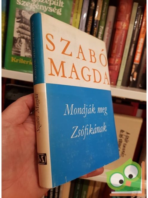 Szabó Magda: Mondjátok meg Zsófikának