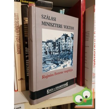 Szálasi minisztere voltam - Rajniss Ferenc naplója