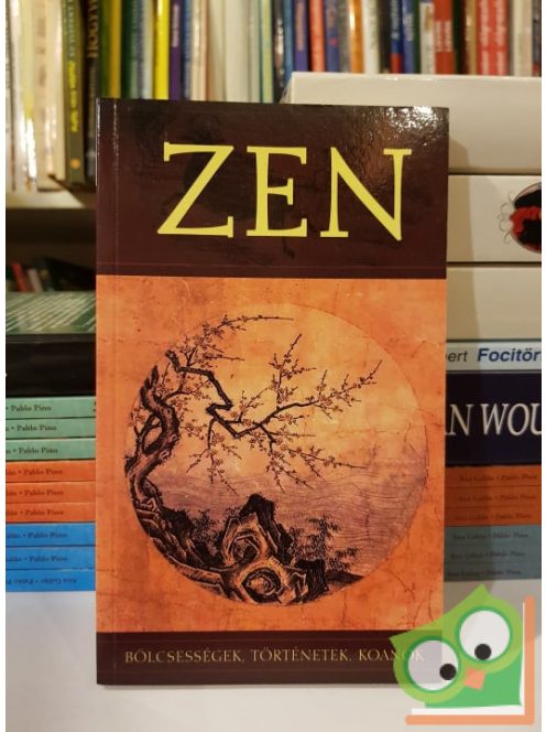Szántai Zsolt (szerk): ZEN - bölcsességek, történetek, koanok