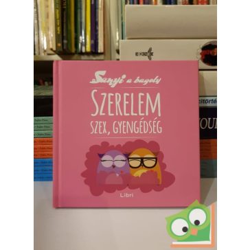 Szex, szerelem, gyengédség (Sanyi a bagoly 2) (Dedikált)