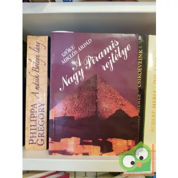  Szőke Miklós Árpád: A Nagy Piramis rejtélye (Eretnek gondolatok minden idők legtitokzatosabb építményéről) - Saját képpel