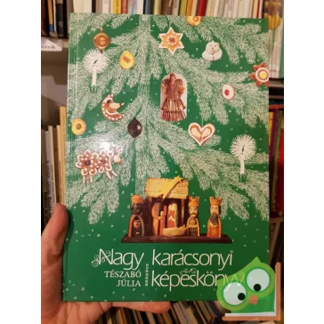 Tészabó Júlia: Nagy karácsonyi képeskönyv