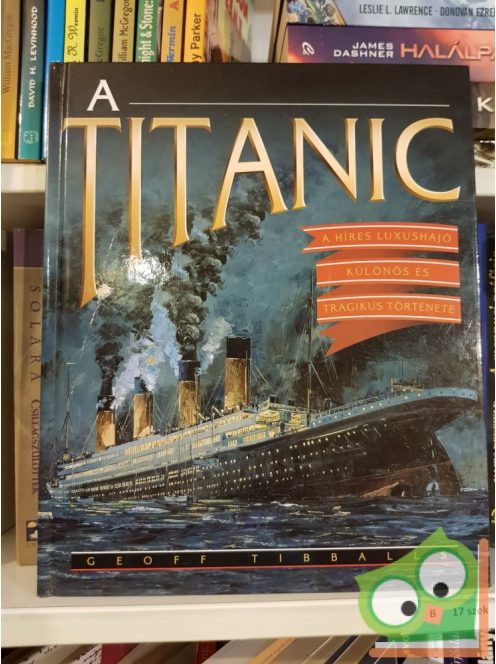 A Titanic  - A hires luxushajó különös és tragikus története