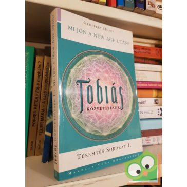   Geoffrey Hoppe: Tóbiás-közvetítések I. - Mi jön a New Age után?