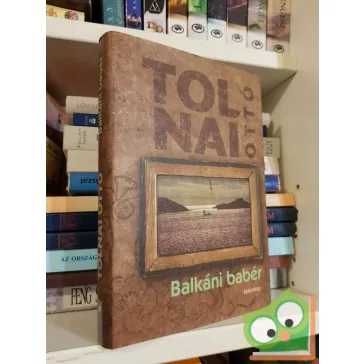 Tolnai Ottó: Balkáni babér