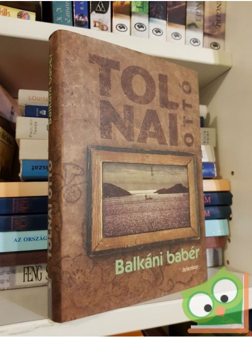 Tolnai Ottó: Balkáni babér