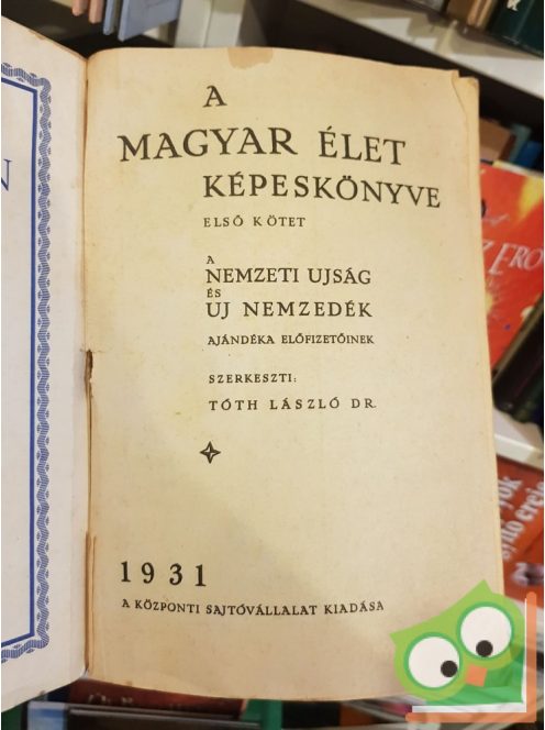 Tóth László (szerk): A magyar élet képeskönyve (első kötet)