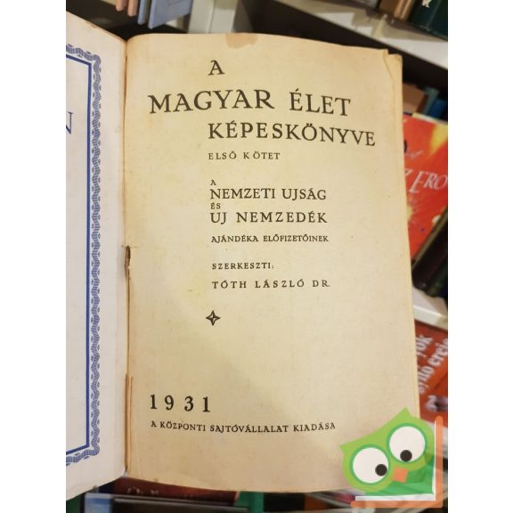 Tóth László (szerk): A magyar élet képeskönyve (első kötet)