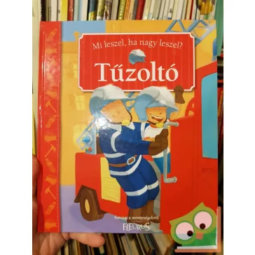   Mi leszel ha nagy leszel: Tűzoltó (Sorozat a mesterségekről)