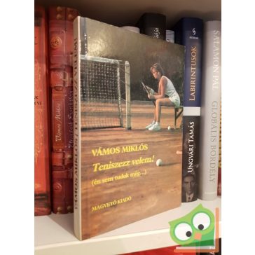   Vámos Miklós: Teniszezz velem! (én sem tudok még...) (Dedikált
