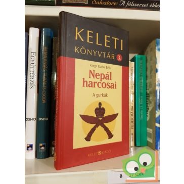  Varga Csaba Béla: Nepál harcosai - A gurkák (Keleti könyvtár 3.)