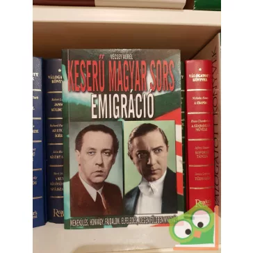 Vécsey Aurél: Keserű magyar sors - Emigráció