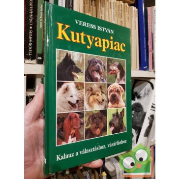   Veress István: Kutyapiac - Kalauz a választáshoz, vásárláshoz