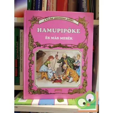 Hamupipőke és más mesék (A világ legszebb meséi)