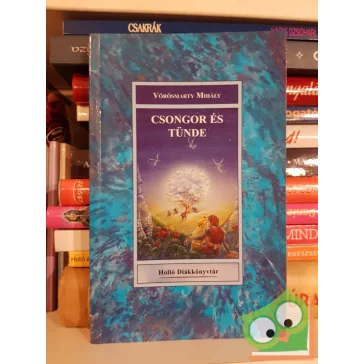 Vörösmarty Mihály: Csongor és Tünde