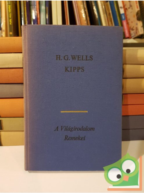 H. G. Wells: Kipps (A világirodalom remekei)