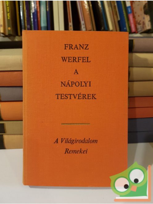 Franz Werfel: A nápolyi testvérek(A világirodalom remekei)