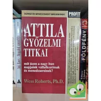 Wess Roberts: Attila győzelmi titkai (Profit könyvek)
